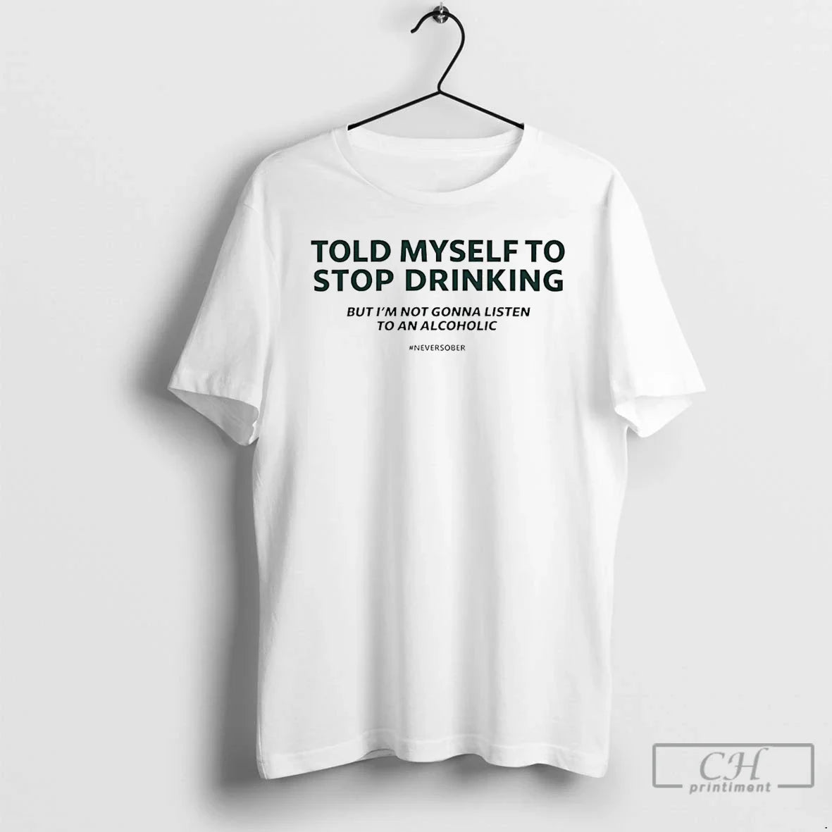 Classic Told Myself Stop Drinking T-Shirts