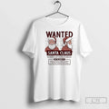 Classic Wanted Santa Claus Also Known As Saint Nicholas Old Saint Nick Kris Kringle Father T-Shirts