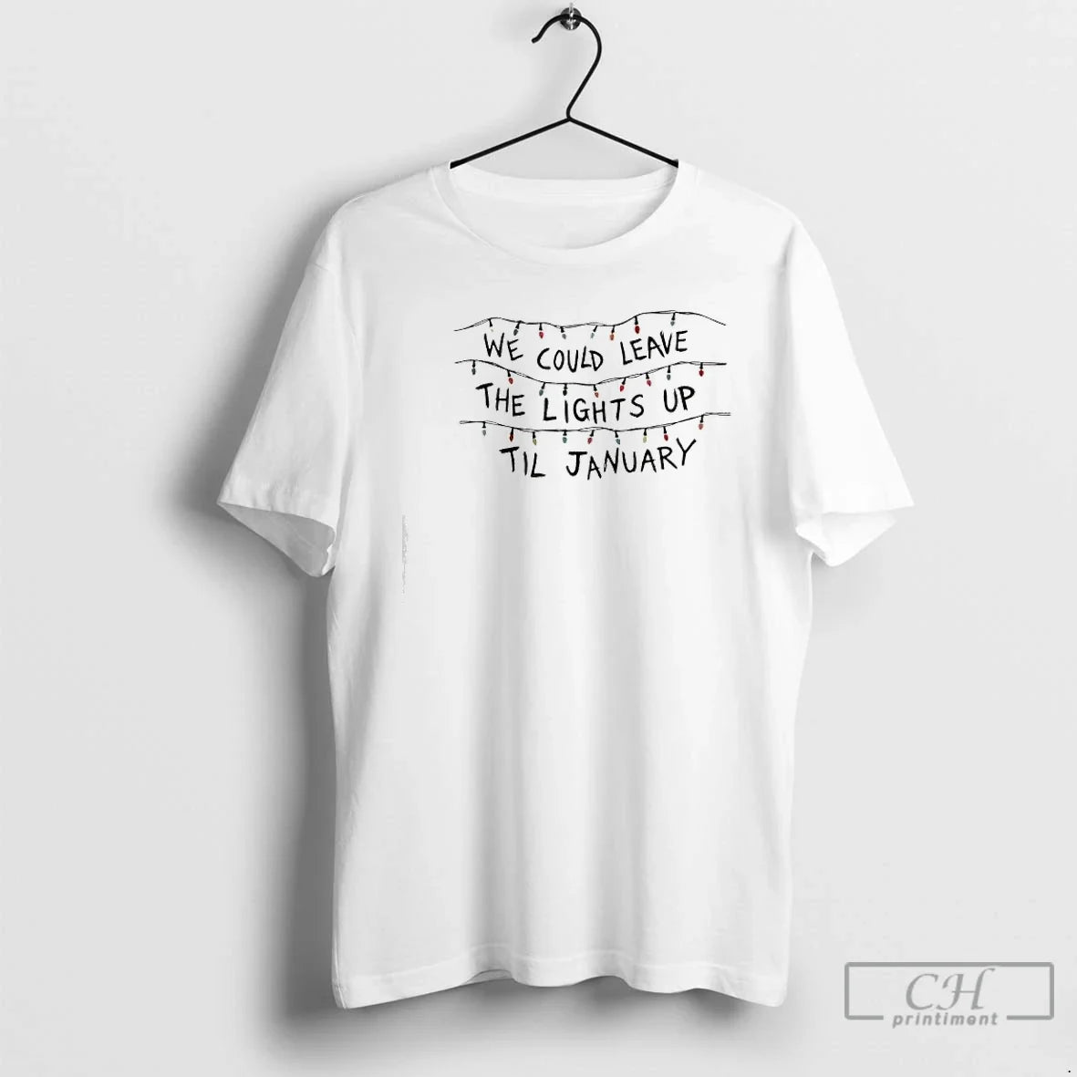 Classic We Could Leave Lights Up Til January Lights T-Shirts