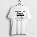 Classic Are Lik%D0%B5 Bacon We Good Smell Good Taste Good We Will Slowly T-Shirts
