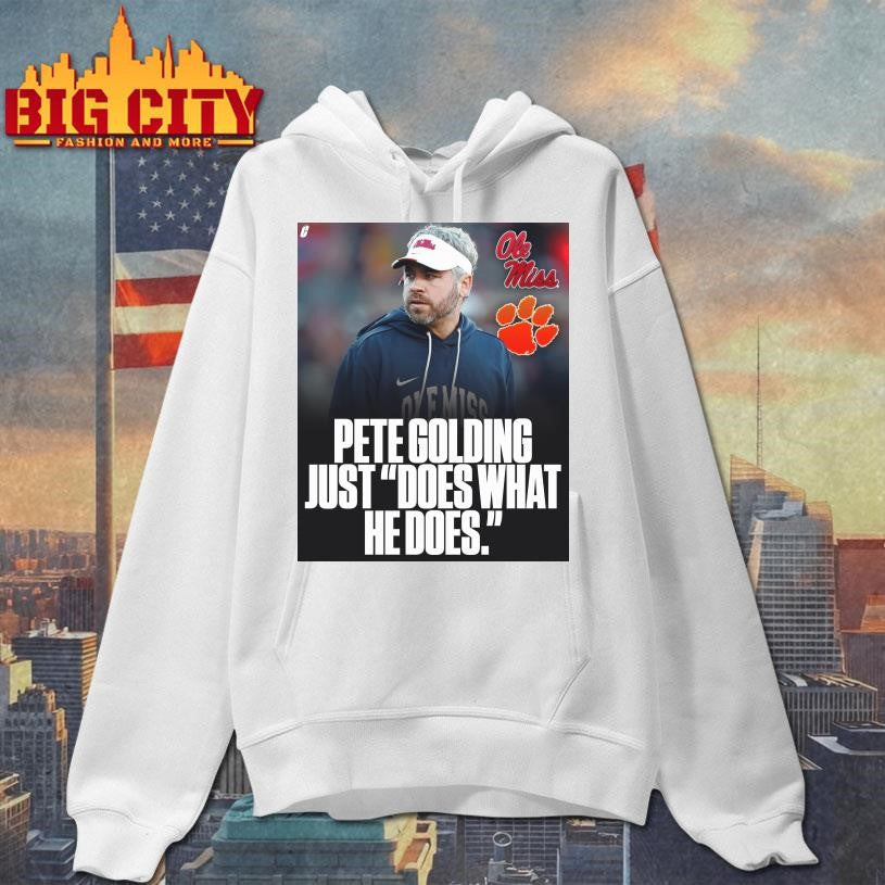 Coach Ole Miss Pete Golding Just Does What He Does Shirt