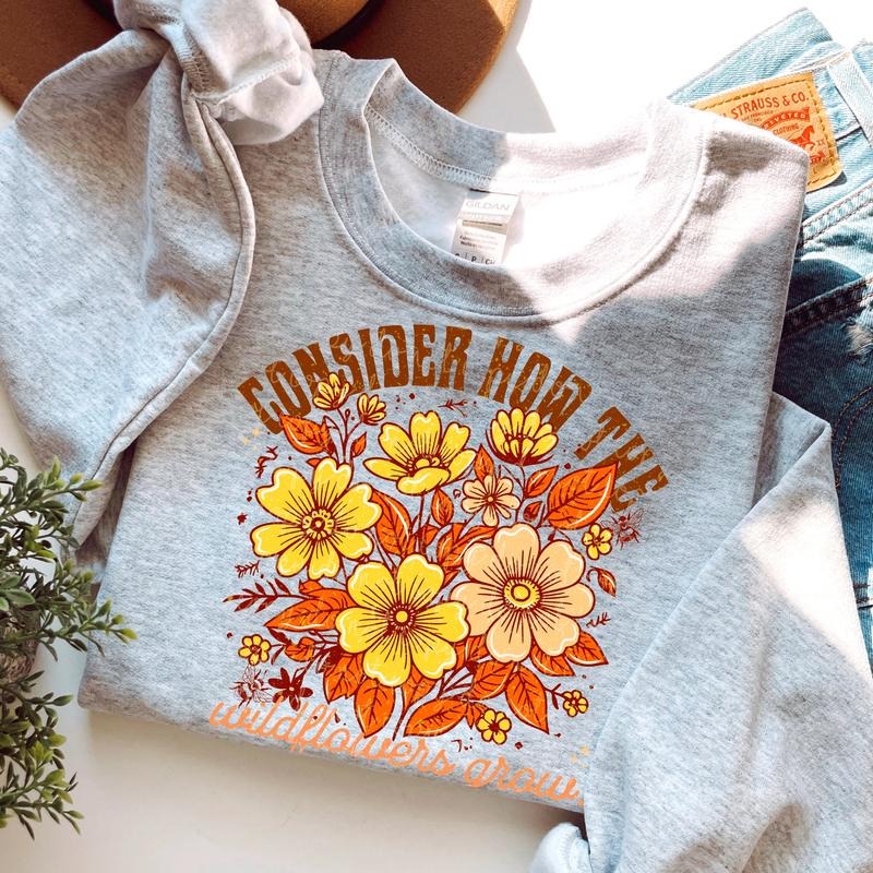 Consider How Wild Flowers Grow DTF Transfers THIS IS NOT SHIRT T-Shirts