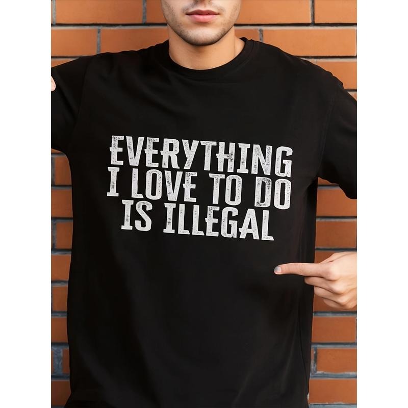 [Cotton Casual ] Soft Cotton 1pc Casual Crew Neck Short Sleeve Regular Fit "Everything I Love Do Is Illegal" Print 100% Cotton Knit Fabric Medium Stretch Lightweight Summer Made USA T-Shirts