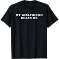 Cotton Short Sleeve My Girlfriend Beats Me Funny T-Shirts