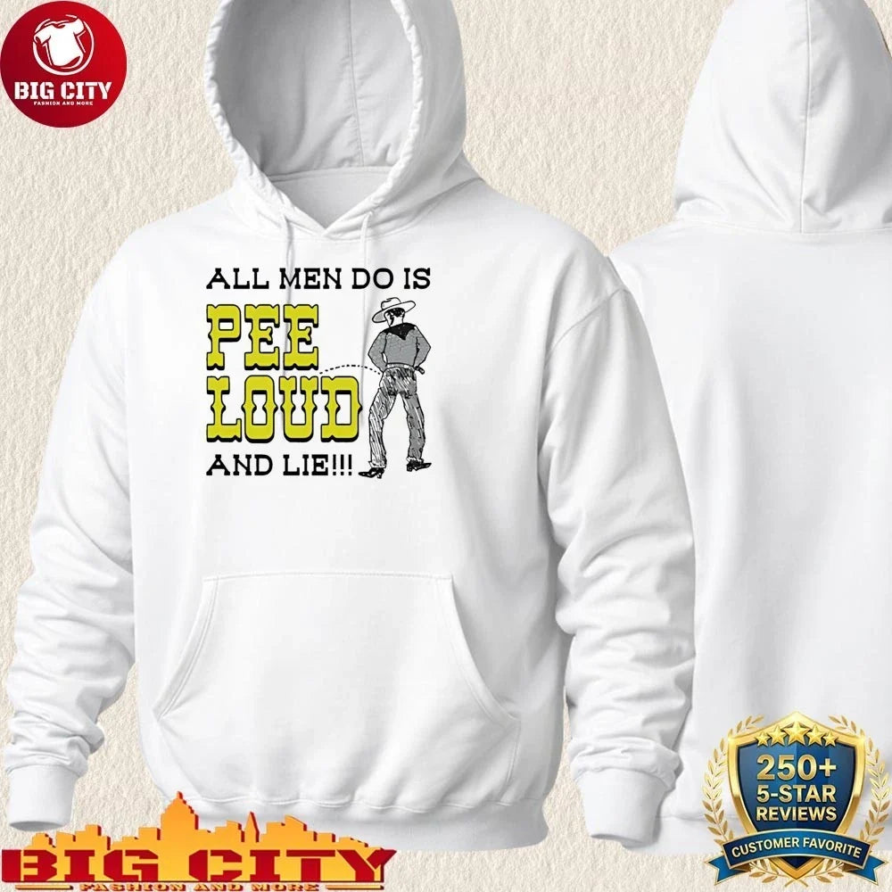 Cowboy pee all men do is pee loud and lie shirt