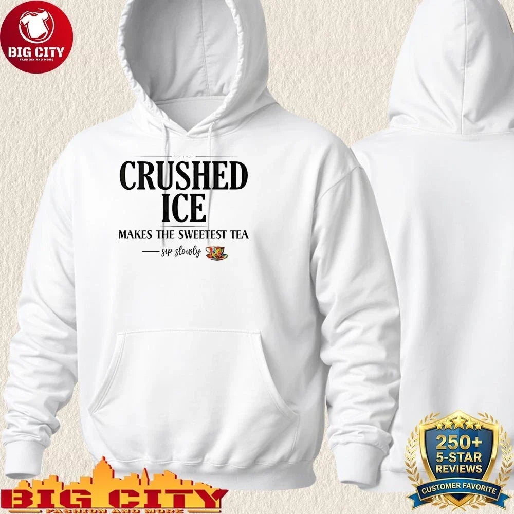 Crushed Ice Makes The Sweetest Tea Sip Slowly shirt