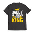 DADDY Will Always Be My KING Casual Classic T-Shirts
