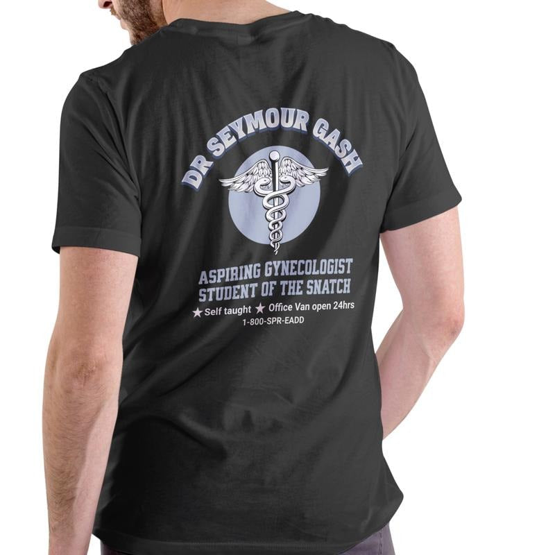 DR Seymour Gash Aspiring Gynecologist Cotton Funny Casual Menswear Top Streetwear T-Shirts