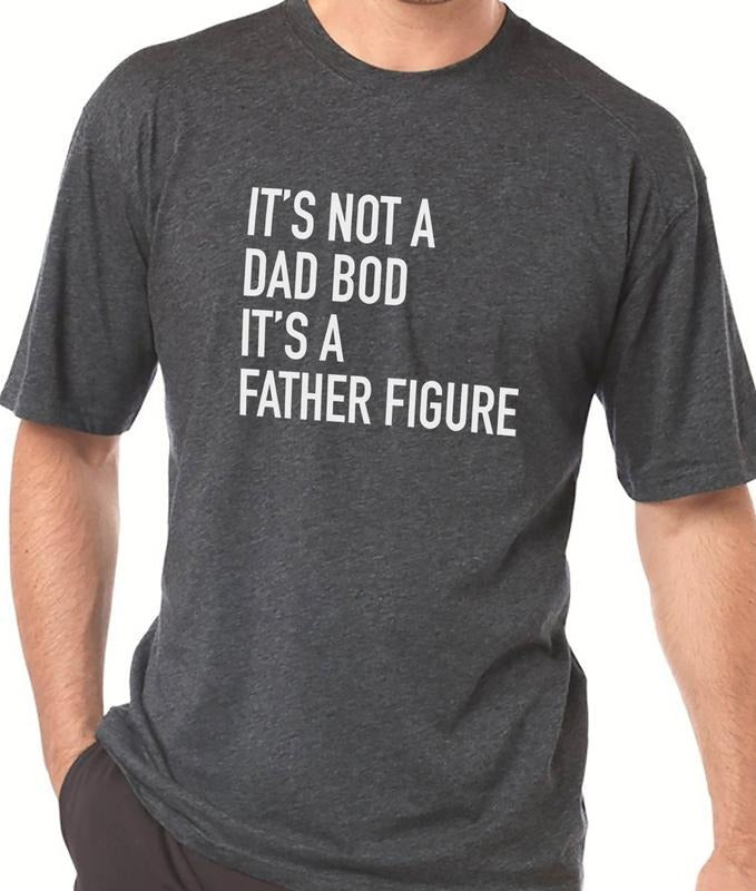 Dad 'S Not Dad Bod 'S Father Figure Funny Shirt Father Dad Shirt T-Shirts