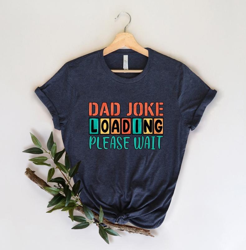 Dad Joke Loading Shirt Dad Joke Shirt Happy Dad Number One Dad Daddy Shirt Best Dad T-Shirts