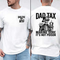 Dad Tax Making Sure 'S Not Poison Shirt Dad Tax Meaning Shirt Skeleton Dad Tax Definition Shirt Dad Life T-Shirts