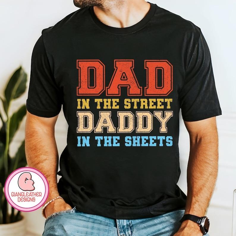 Dad Streets Daddy Sheets Dad T-Shirts