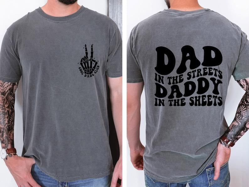 Dad Streets Daddy Sheets Funny Humor Present T-Shirts