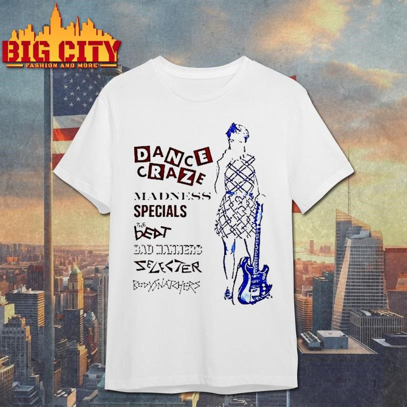 Dance Craze 1981 Madness Specials The Beat Bad Manners Selecter Bodysnatchers Shirt