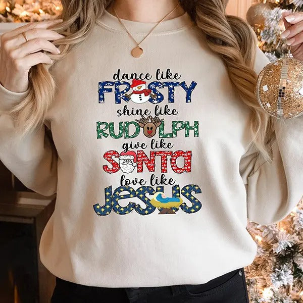 Dance Like Frosty Shine Like Rudolph Give Like Santa Love Like Jesus Cute Shirt Xmas T-Shirts
