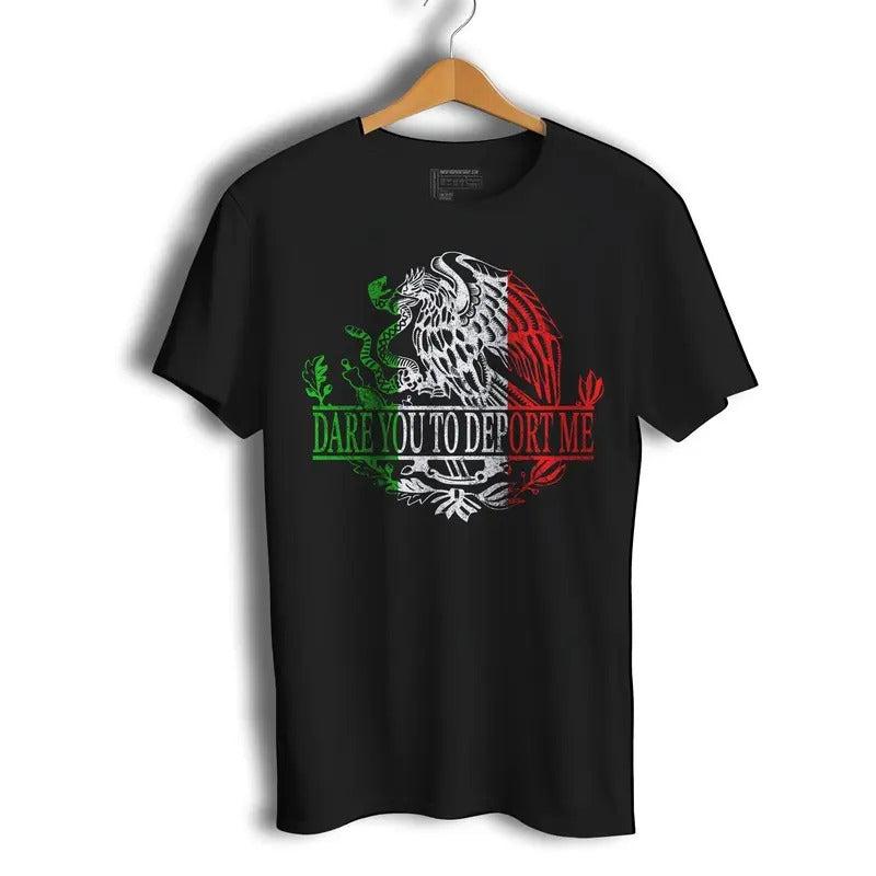Dare You Deport Me Anti Ice Pro Immigrant Mexican Flag Eagle Playera Con El Aguila De Mexico Casual Classic Cotton T-Shirts