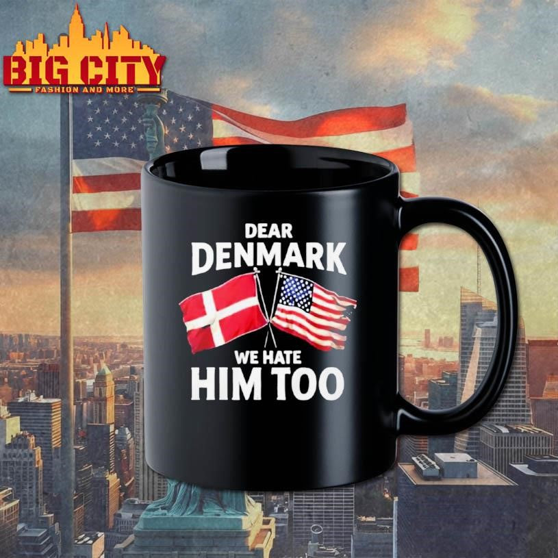 Dear Denmark We Hate Him Too Shirt