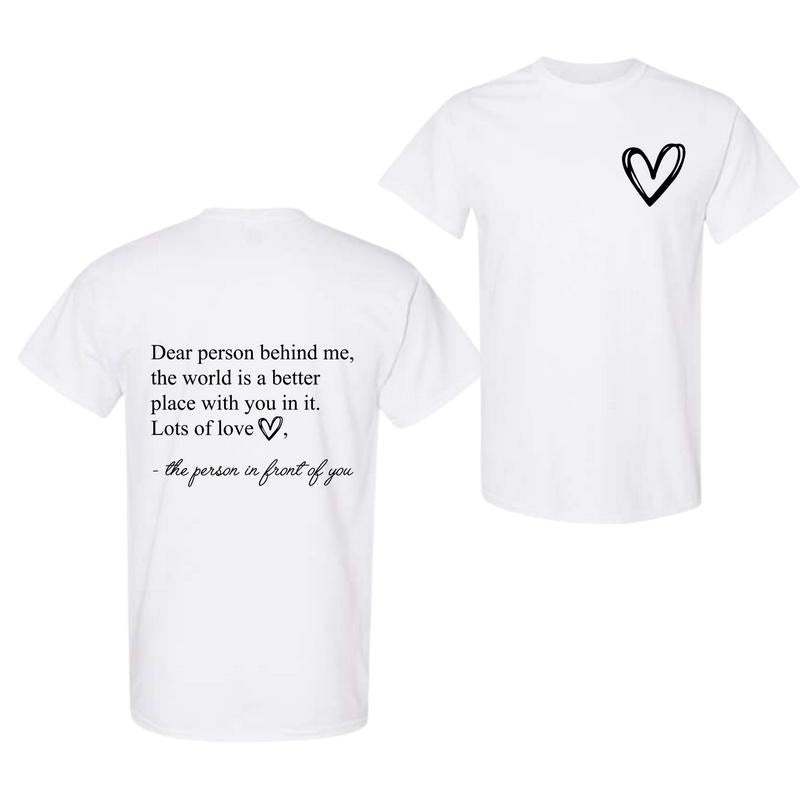 Dear Person Behind Me World Is Better Place You Inspirational Prevention Be Kind T-Shirts