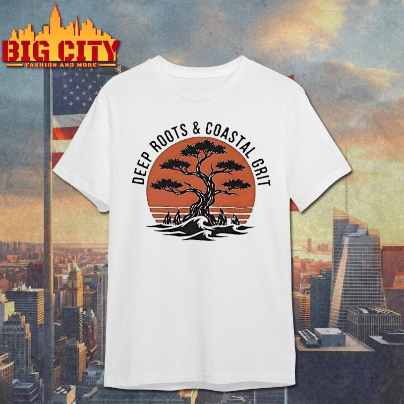 Deep Roots And Coastal Grit Shirt