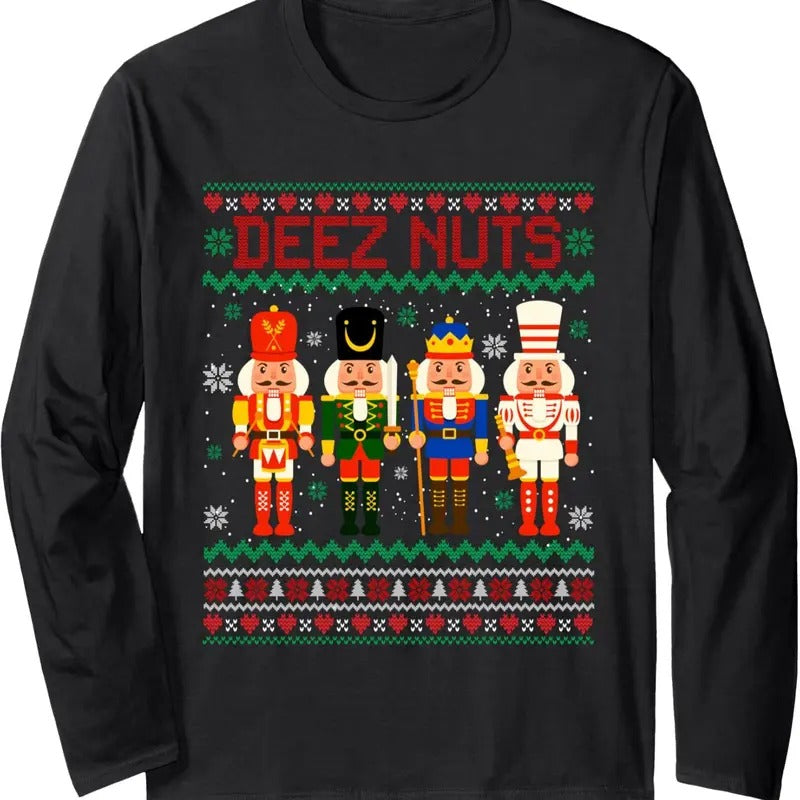Deez Nuts Nutcracker Shirt Ugly Funny Xmas Long Sleeve T-Shirts