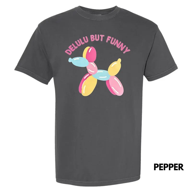 Delulu But Funny Comfort Colors T-Shirts