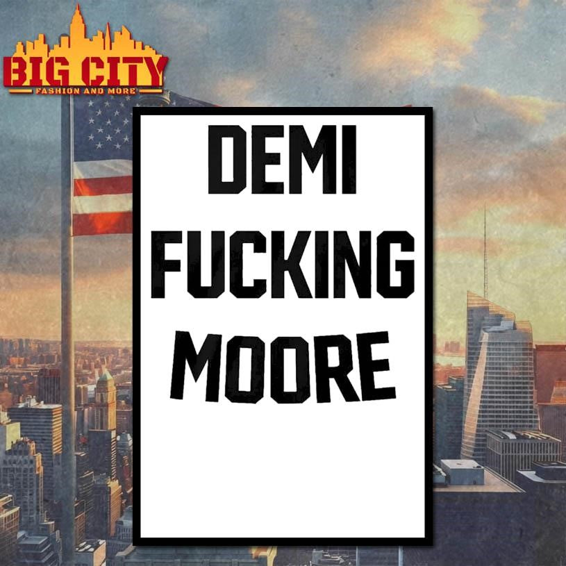 Demi Fucking Moore Shirt