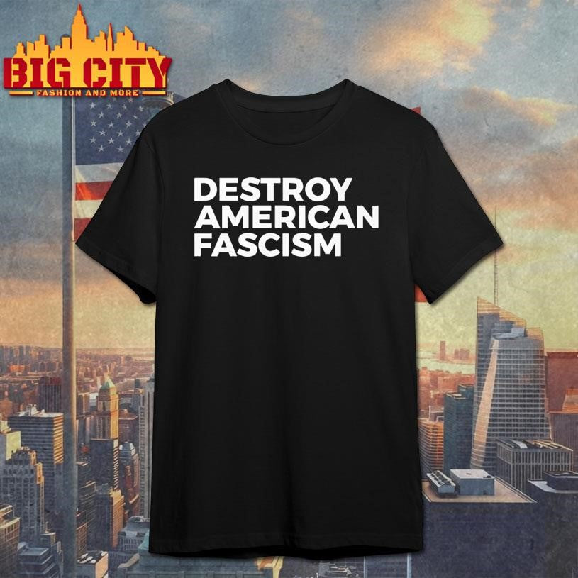 Destroy American Fascism Shirt