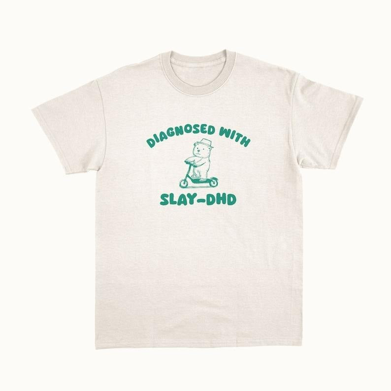 Diagnosed Slay DHD Unisexstyle{N002}2 T-Shirts