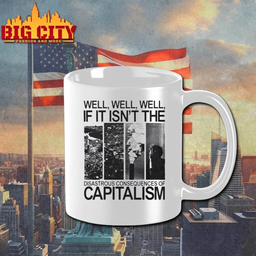 Disastrous Consequences of Capitalism Shirt
