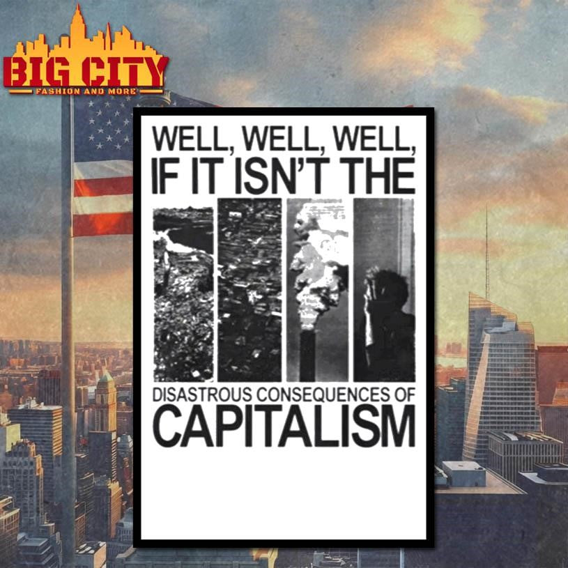 Disastrous Consequences of Capitalism Shirt