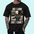 Do I Like I Care Cotton T-Shirts