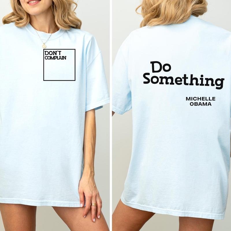 Do Something Michelle Obama Quote 2 Sides Shirt "Don'T Complain Do Something" Inspirationa Quote Kamala Harris Election 2024 Cotton Round Neck Womenswear Comfort Top T-Shirts