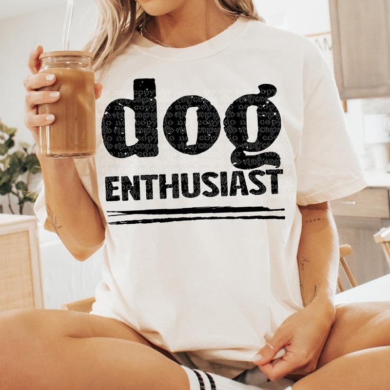Dog Enthusiast DTF Transfers THIS IS NOT SHIRT T-Shirts