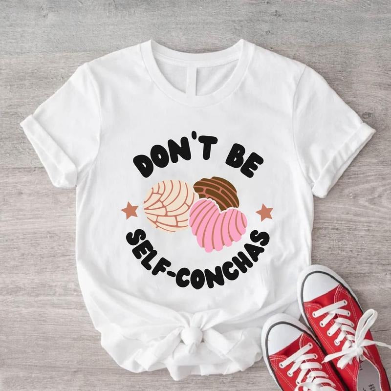 Don'T Be Self Conchas Shirt Mexican Bread Lover Concha Pan Dulce Pastries Short Sleeve Mexican Food Lover Spanish Latina . Casual Menswear Shirtslatinas T-Shirts
