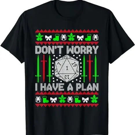 Don'T Worry I Have Plan D20 Ugly Tabletop T-Shirts
