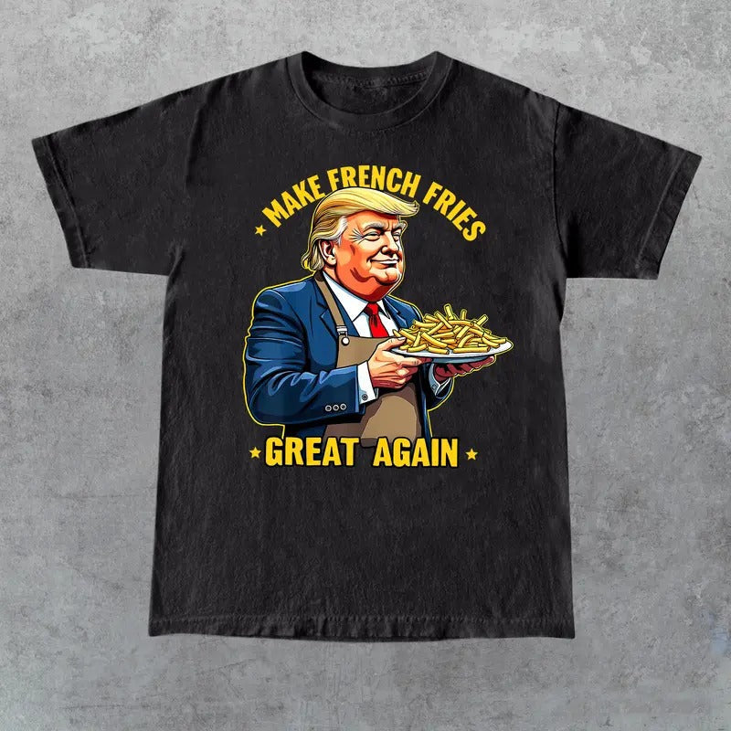 Donald Trump 2024 French Fry Make French Fries Great Again Fan Her Him T-Shirts