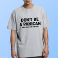 Dont Panic Lightweight Breathable Cozy Chilly Days T-Shirts