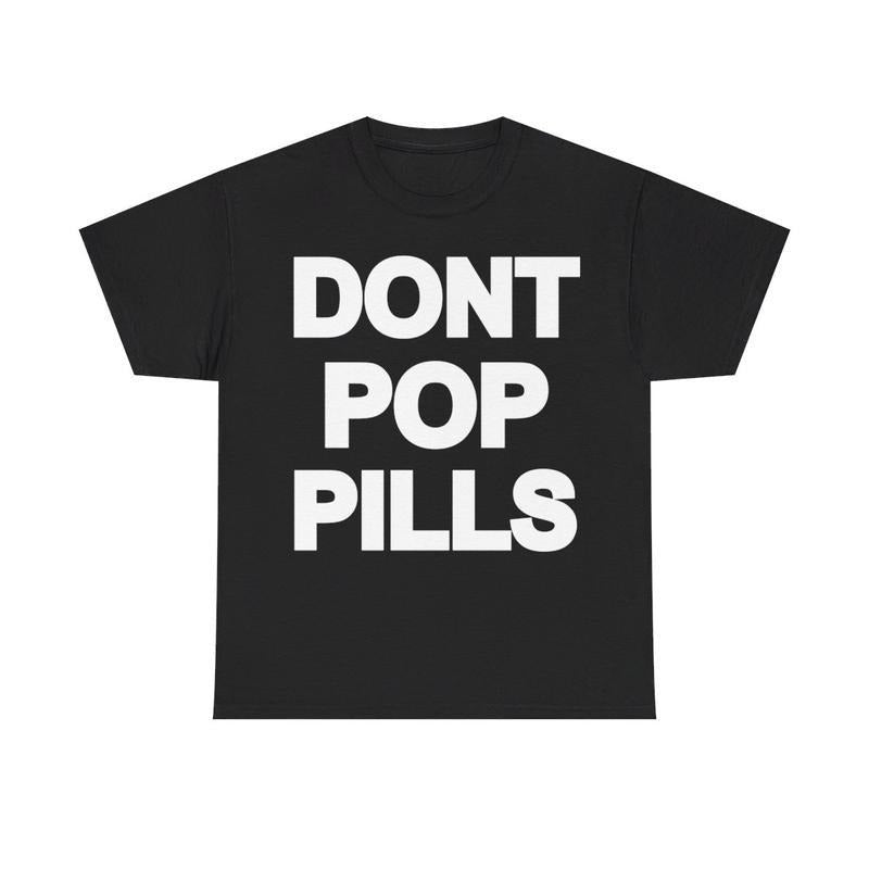 Dont Pop Pills Anti Drugs Y2K Casual Crew Neck 90s Hip Hop Rap Cotton Medium & Menswear Top T-Shirts