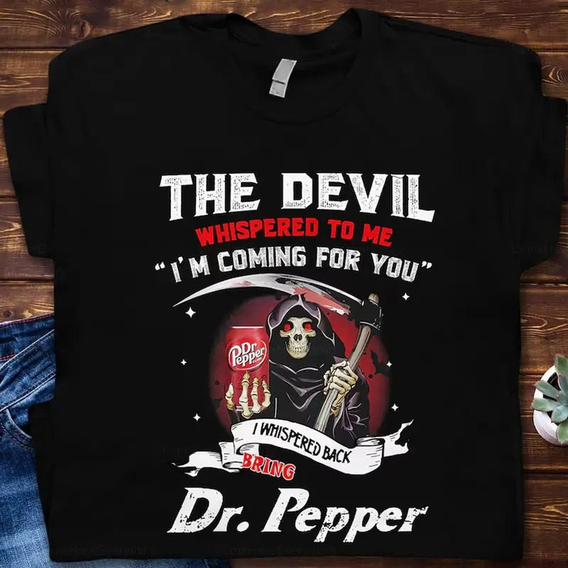 Dr.Pepper Devil Devil Whispered Me I'M Coming Shirt Dr Pepper Lover Menswear Top T-Shirts