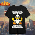 Duck Fuck What People Say If Someone Makes You Happy Shirt