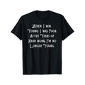 EWH When I Was Young I Was Poor Funny Sarcastic Joke Old People Made USA T-Shirts
