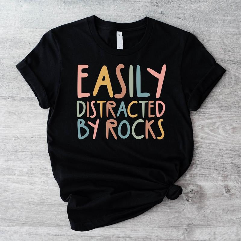 Easily Distracted Rocks Shirt Geology Teacher Geologist Geology Student Short Sleeve Science Teacher Rock Lovers Shirt T-Shirts