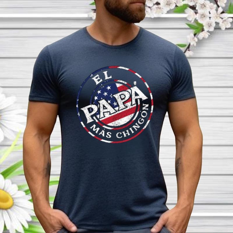 El Mas Chingon Dad PAPA T-Shirts