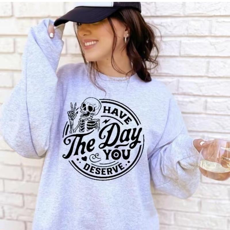 Elevate Your Have Day You Deserve Casual Comfortable T-Shirts