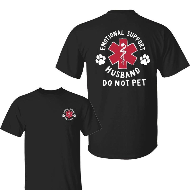 Emotional Support Husband 2Sided Do Not Pet Shirt Husband Funny Cotton T-Shirts