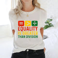 Equality Is Greater Than Division Math Black History Month Shirt Casual Crew Neck Short Sleeve Tops Perfect T-Shirts