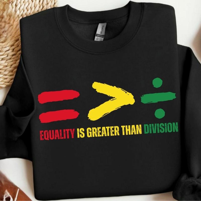 Equality Is Greater Than Division Black History Juneteenth Shirt Black History Month Shirt African American T-Shirts