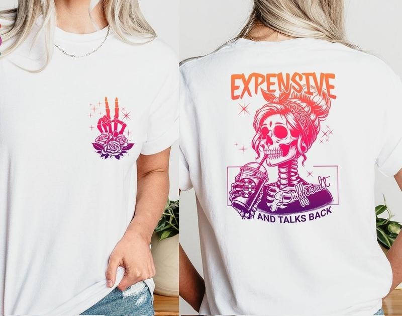 Expensive Difficult Talks Back Shirt Snarky Saying Comfort Fabric T-Shirts