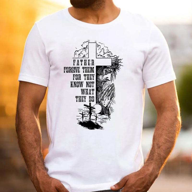 Father Forgive Them They Know Not What They Do Christian Casual Crew Neck Short Sleeve Tops Perfect T-Shirts