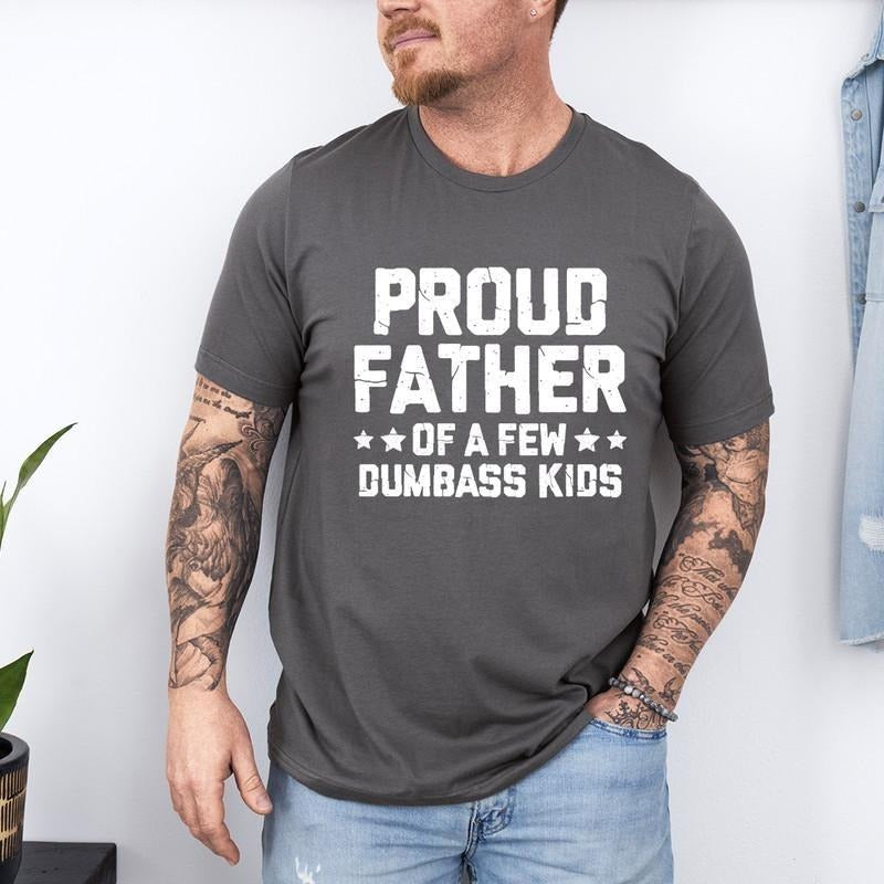 Proud Father Few Dumbass Funny Dad DRG DRG Funny Dad Father Papa Daddy T-Shirts